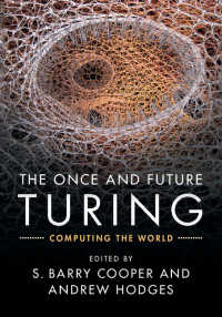 チューリングの遺産と未来<br>The Once and Future Turing : Computing the World