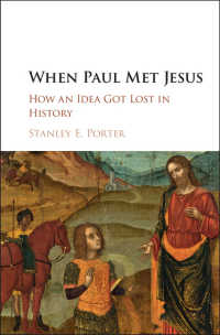 When Paul Met Jesus : How an Idea Got Lost in History