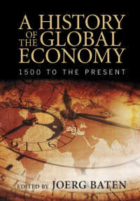 グローバル経済史：1500年から現代まで<br>A History of the Global Economy : 1500 to the Present
