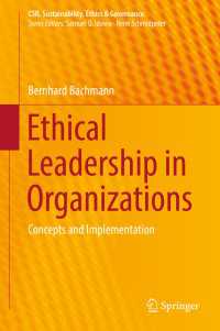 組織における倫理的リーダーシップ<br>Ethical Leadership in Organizations〈1st ed. 2017〉 : Concepts and Implementation