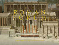 フォルム・ロマヌム遺跡（カラー図版多数）<br>The Roman Forum : A Reconstruction and Architectural Guide