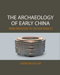 古代中国の考古学<br>The Archaeology of Early China : From Prehistory to the Han Dynasty