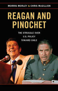 レーガンとピノチェト：８０年代米国の対チリ政策<br>Reagan and Pinochet : The Struggle over US Policy toward Chile