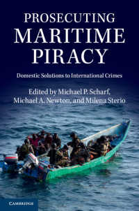 海賊行為の訴追：国際犯罪に対する国内法上の解決策<br>Prosecuting Maritime Piracy : Domestic Solutions to International Crimes