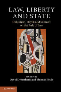 法、自由と国家：法の支配についてのオークショット、ハイエクとシュミットの見解<br>Law, Liberty and State : Oakeshott, Hayek and Schmitt on the Rule of Law