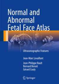Normal and Abnormal Fetal Face Atlas〈1st ed. 2017〉 : Ultrasonographic Features