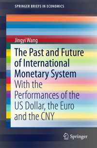 The Past and Future of International Monetary System〈1st ed. 2016〉 : With the Performances of the US Dollar, the Euro and the CNY