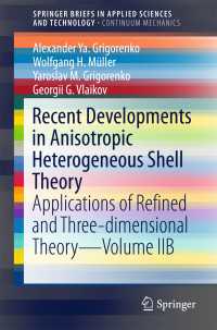 Recent Developments in Anisotropic Heterogeneous Shell Theory〈1st ed. 2016〉 : Applications of Refined and Three-dimensional Theory—Volume IIB