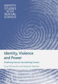 アイデンティティ、暴力と権力<br>Identity, Violence and Power〈1st ed. 2017〉 : Mobilising Hatred, Demobilising Dissent
