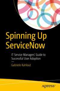 Spinning Up ServiceNow〈1st ed.〉 : IT Service Managers' Guide to Successful User Adoption