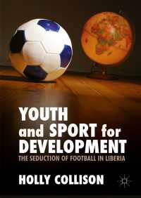 Youth and Sport for Development〈1st ed. 2016〉 : The Seduction of Football in Liberia