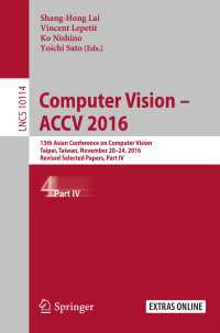 Computer Vision –  ACCV 2016〈1st ed. 2017〉 : 13th Asian Conference on Computer Vision, Taipei, Taiwan, November 20-24, 2016, Revised Selected Papers, Part IV
