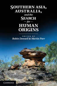 南方アジアとオーストラリアにおける人類の起源の考古学<br>Southern Asia, Australia, and the Search for Human Origins