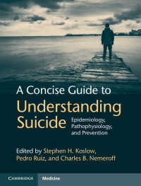 自殺を理解する：コンサイス・ガイド<br>A Concise Guide to Understanding Suicide : Epidemiology, Pathophysiology and Prevention