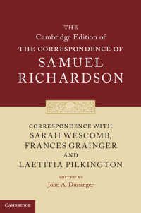 ケンブリッジ版　リチャードソン書簡集：若い女性たちとの書簡集<br>Correspondence with Sarah Wescomb, Frances Grainger and Laetitia Pilkington