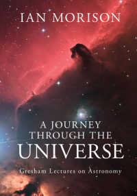 A Journey through the Universe : Gresham Lectures on Astronomy