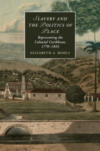 植民地カリブの表象1770－1833年<br>Slavery and the Politics of Place : Representing the Colonial Caribbean, 1770–1833