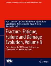 Fracture, Fatigue, Failure and Damage Evolution, Volume 8〈1st ed. 2017〉 : Proceedings of the 2016 Annual Conference on Experimental and Applied Mechanics