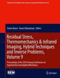 Residual Stress, Thermomechanics & Infrared Imaging, Hybrid Techniques and Inverse Problems, Volume 9〈1st ed. 2017〉 : Proceedings of the 2016 Annual Conference on Experimental and Applied Mechanics
