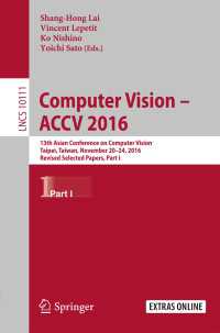 Computer Vision –  ACCV 2016〈1st ed. 2017〉 : 13th Asian Conference on Computer Vision, Taipei, Taiwan, November 20-24, 2016, Revised Selected Papers, Part I