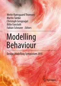 Modelling Behaviour〈1st ed. 2015〉 : Design Modelling Symposium 2015