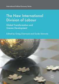 The New International Division of Labour〈1st ed. 2016〉 : Global Transformation and Uneven Development