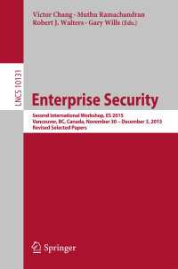 Enterprise Security〈1st ed. 2017〉 : Second International Workshop, ES 2015, Vancouver, BC, Canada, November 30 – December 3, 2015, Revised Selected Papers