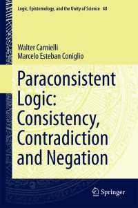 Paraconsistent Logic: Consistency, Contradiction and Negation〈1st ed. 2016〉