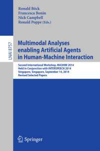 Multimodal Analyses enabling Artificial Agents in Human-Machine Interaction : Second International Workshop, MA3HMI 2014, Held in Conjunction with INTERSPEECH 2014, Singapore, Singapore, September 14, 2014, Revised Selected Papers
