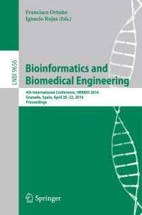 Bioinformatics and Biomedical Engineering〈1st ed. 2016〉 : 4th International Conference, IWBBIO 2016, Granada, Spain, April 20-22, 2016, Proceedings