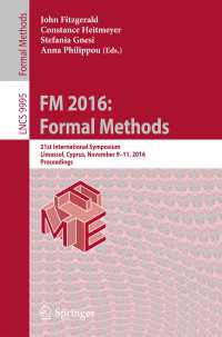 FM 2016: Formal Methods〈1st ed. 2016〉 : 21st International Symposium, Limassol, Cyprus, November 9-11, 2016, Proceedings