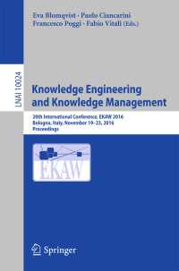 Knowledge Engineering and Knowledge Management〈1st ed. 2016〉 : 20th International Conference, EKAW 2016, Bologna, Italy, November 19-23, 2016, Proceedings