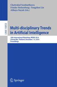Multi-disciplinary Trends in Artificial Intelligence〈1st ed. 2016〉 : 10th International Workshop, MIWAI 2016, Chiang Mai, Thailand, December 7-9, 2016, Proceedings