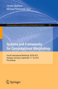 Systems and Frameworks for Computational Morphology〈1st ed. 2015〉 : Fourth International Workshop, SFCM 2015, Stuttgart, Germany, September 17-18, 2015. Proceedings