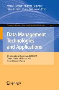 Data Management Technologies and Applications〈1st ed. 2016〉 : 4th International Conference, DATA 2015, Colmar, France, July 20-22, 2015, Revised Selected Papers