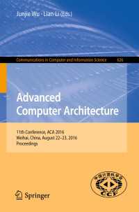 Advanced Computer Architecture〈1st ed. 2016〉 : 11th Conference, ACA 2016, Weihai, China, August 22-23, 2016, Proceedings