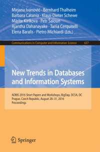New Trends in Databases and Information Systems〈1st ed. 2016〉 : ADBIS 2016 Short Papers and Workshops, BigDap, DCSA, DC, Prague, Czech Republic, August 28-31, 2016, Proceedings