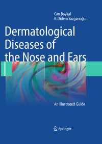 鼻・耳の皮膚疾患<br>Dermatological Diseases of the Nose and Ears〈2010〉 : An Illustrated Guide