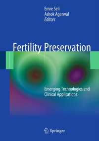 Fertility Preservation : Emerging Technologies and Clinical Applications