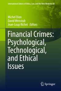 金融犯罪：心理学・技術・倫理的論点<br>Financial Crimes: Psychological, Technological, and Ethical Issues〈1st ed. 2016〉