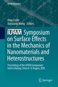 IUTAM Symposium on Surface Effects in the Mechanics of Nanomaterials and Heterostructures : Proceedings of the IUTAM Symposium held in Beijing, China, 8-12 August, 2010