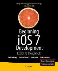 Beginning iOS 7 Development〈1st ed.〉 : Exploring the iOS SDK