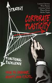 Corporate Plasticity〈1st ed.〉 : How to Change, Adapt, and Excel