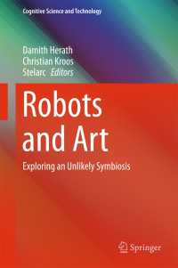 ロボットとアート<br>Robots and Art〈1st ed. 2016〉 : Exploring an Unlikely Symbiosis