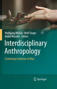 Interdisciplinary Anthropology〈2011〉 : Continuing Evolution of Man