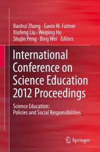International Conference on Science Education 2012 Proceedings〈2014〉 : Science Education: Policies and Social Responsibilities