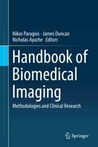 生体医用画像ハンドブック<br>Handbook of Biomedical Imaging〈2015〉 : Methodologies and Clinical Research