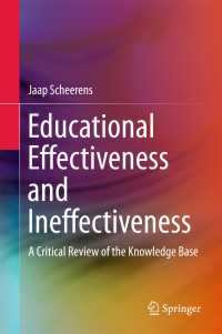 Educational Effectiveness and Ineffectiveness〈1st ed. 2016〉 : A Critical Review of the Knowledge Base