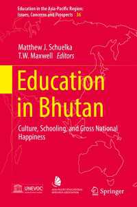 ブータンの教育：文化、学校制度と国民的幸福度<br>Education in Bhutan〈1st ed. 2016〉 : Culture, Schooling, and Gross National Happiness