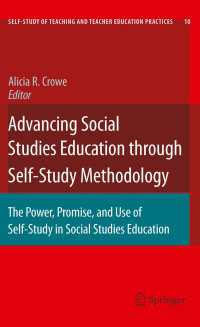 セルフスタディの方法論による社会科教育<br>Advancing Social Studies Education through Self-Study Methodology〈2010〉 : The Power, Promise, and Use of Self-Study in Social Studies Education